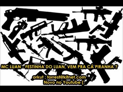 MC LUAN -  FESTINHA DO LUAN , VEM PRA CÁ PIRANHA  ♪ '