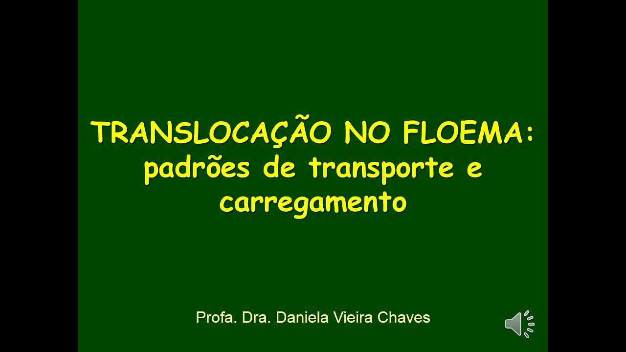 Aula 2: TRANSLOCAÇÃO NO FLOEMA - padrões de transporte e carregamento do floema
