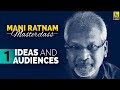 Mani Ratnam On Developing Ideas And Targeting Audiences