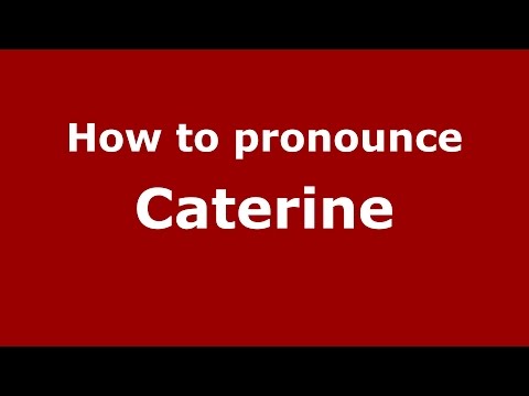 How to pronounce Caterine