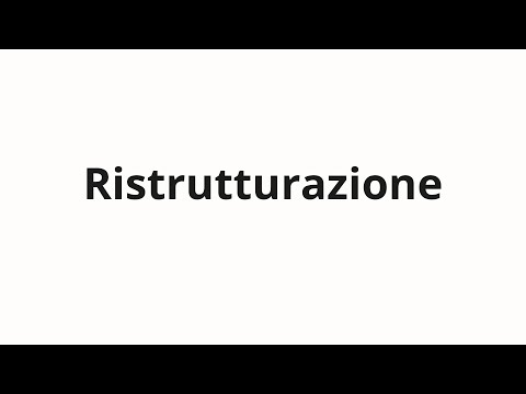 How to pronounce Ristrutturazione