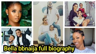 Bella bbnaija full biography, main boyfriend, real age, cars, siblings, parents, kids and career