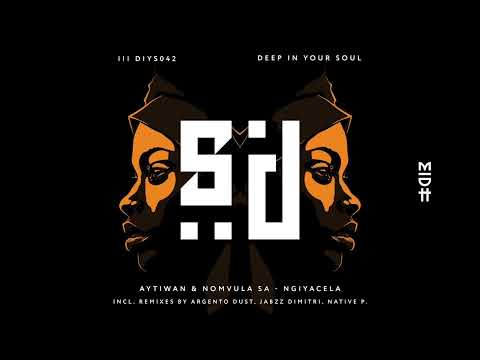 Aytiwan & Nomvula SA - Ngiyacela (Argento Dust Remix)