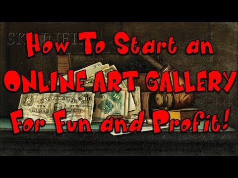 How To Start an ONLINE ART GALLERY For Fun and Profit!