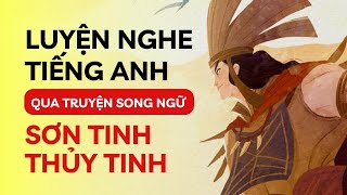 LUYỆN NGHE TIẾNG ANH QUA TRUYỆN CỔ TÍCH "SƠN TINH THỦY TINH" | Tiếng Anh trẻ em