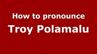 How to pronounce Troy Polamalu