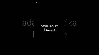 Download lagu adamu MASOYI kacika kawodashe mp3