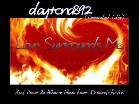 Xavi Beat & Albert Neve feat. Dreaminfusion - Love Surrounds Me (Daytona892 Extended Edit)