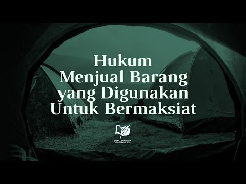 Hukum Menjual Barang yang Digunakan untuk Bermaksiat