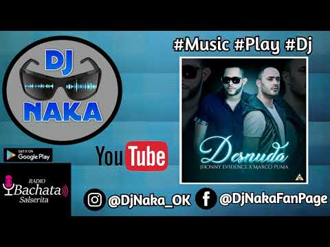 Desnuda - Jhonny Evidence ft Marco Puma (Bachata)