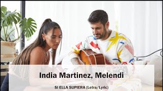 India Martinez, Melendi - SI ELLA SUPIERA (Letra/Lyrics)