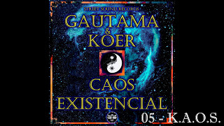 GAUTAMA & KOER - 05 - K.A.O.S. | CAOS EXISTENCIAL