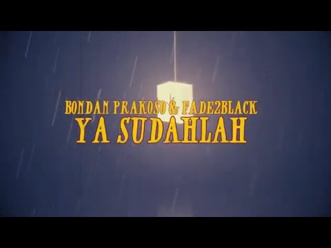 Bondan Prakoso & Fade2Black - Ya Sudahlah (Official Lyric Video)