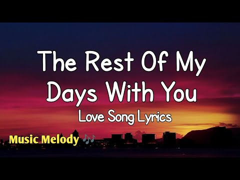 The Rest Of My Days With You - Romantic Love Song (Lyrics)😚