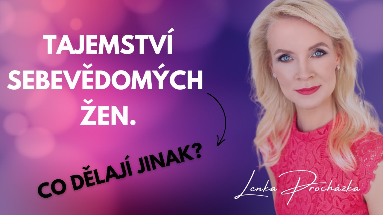 TAJEMSTVÍ SEBEVĚDOMÝCH ŽEN. Co dělají jinak?