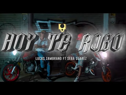 HOY TE ROBO - SEBA SUAREZ X LUCAS ZAMBRANO (Official Music Video)