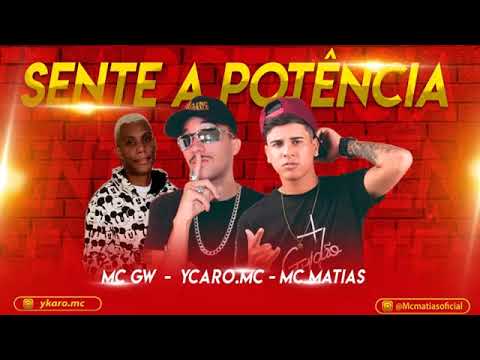 MC Matias e Ycaro MC Feat MC GW - SENTE A POTÊNCIA