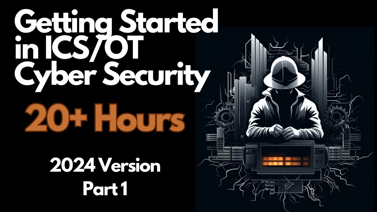 Getting Started in ICS/OT Cyber Security - 20+ Hours - Part 1 (Course Introduction)