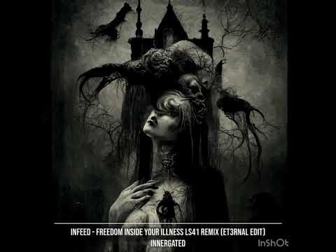 INFEED - FREEDOM INSIDE YOUR ILLNESS LS41 REMIX (ET3RNAL EDIT) TikTok
