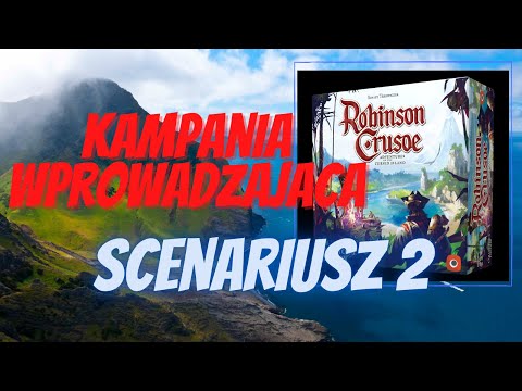 Robinson Crusoe - Kampania Wprowadzająca Scenariusz 2