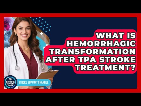 What Is Hemorrhagic Transformation After tPA Stroke Treatment? - Stroke Support Channel