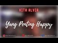 Vita Alvia Yang Penting Happy Lirik Yang Penting Happy Vita Alvia Lyrics