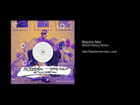 Gleb Filipchenkow Feat. Lizaé - Rejoins Moi (Secret Factory Remix)