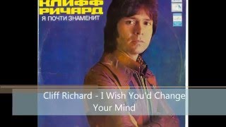 Cliff Richard - I Wish You&#39;d Change Your Mind