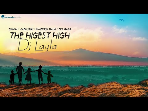 Dj Layla - The Highest High  ft. Sianna, Radu Sirbu , Anastasia Dalia, Eva Maria