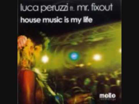 Luca Peruzzi feat  Mr Fixout   House Music is my Life Maurizio 