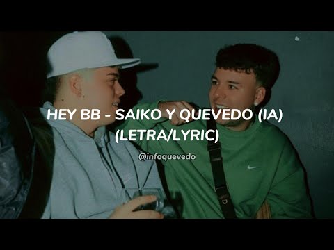 HEY BB - SAIKO Y QUEVEDO (IA) (LETRA/LYRIC)