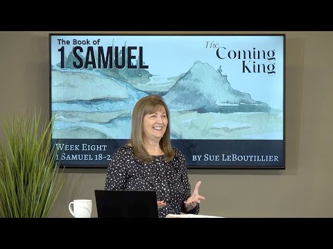 1 Samuel 18-20 • The Lord is with us in Difficulty• The Coming King  • Women of the Word