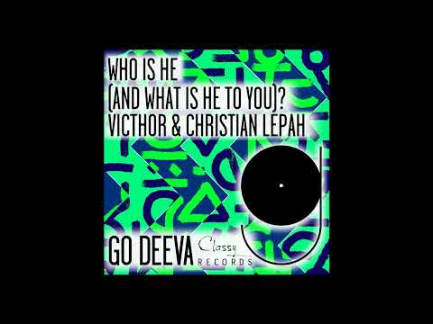 VICTHOR & Christian Lepah   Who Is He And What Is He To You  Extended Mix