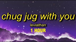 1 HOUR Leviathan - Chug Jug With You (Lyrics)