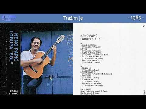 Neno Papic i Grupa Sol - Trazim je - (Audio 1983)