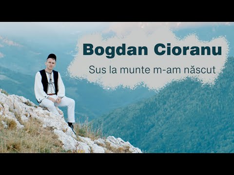 Bogdan Cioranu - Sus la munte m-am născut ❌ NOU 2022 ❌