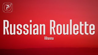 Rihanna - Russian Roulette (Lyrics)