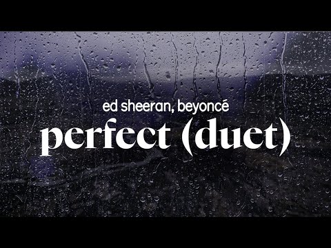ed sheeran, beyonce - perfect (duet) (lyrics)
