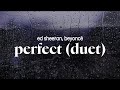 Ed Sheeran Beyonce Perfect Duet Lyrics