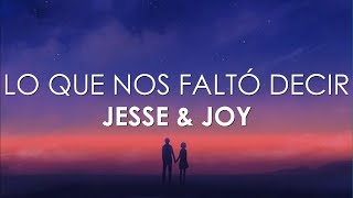 Jesse &amp; Joy - Lo Que Nos Faltó Decir (Letra)