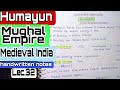 Humayun || Mughal Kingdom || Medieval India || handwritten notes || Lec. 32 || An Aspirant !