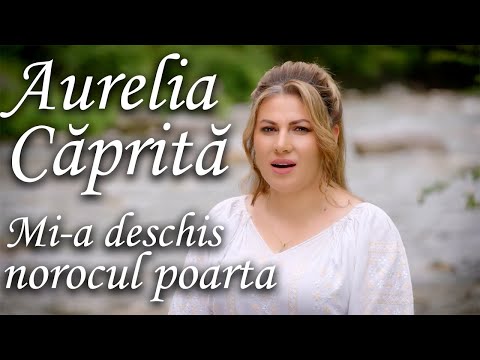Aurelia Caprita - Mi-a deschis norocul poarta