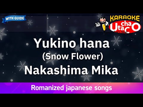 Yukino hana (Snow Flower) – Nakashima Mika (Romaji Karaoke with guide)