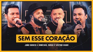 Download Sem Esse Coração João Bosco e Vinícius