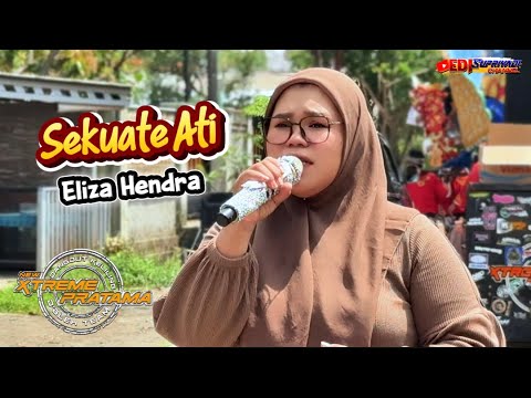 Sekuate Ati Voc. Eliza Hendra - XTREME PRATAMA NEW LIVE WANASARI INDRAMAYU