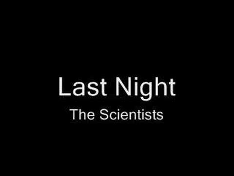 Last Night - The Scientists