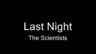 Last Night - The Scientists
