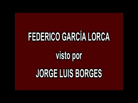 7 - FEDERICO GARCÍA LORCA visto por JORGE LUIS BORGES en A FONDO - EDICIÓN INFORMATIVA