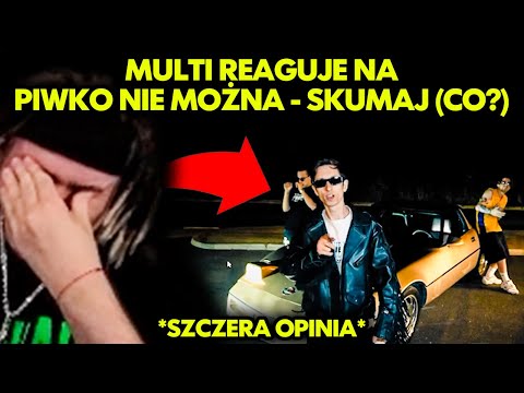 MULTI reaguje na PIWKO NIE MOŻNA - SKUMAJ (CO?) *szczera opinia*