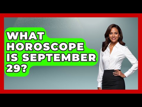 What Horoscope Is September 29? - Astrology Awakening